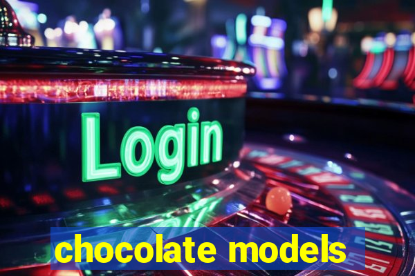 chocolate models